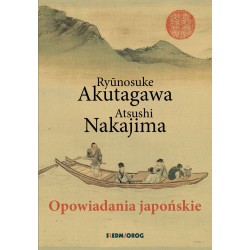 Opowiadania japońskie - Ryunosuke Akutagawa, Atsushi Nakajima