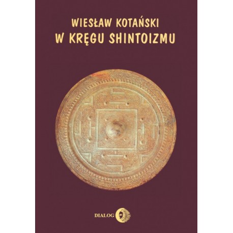 W kręgu shintoizmu. Przeszłość i jej tajemnice - Tom I