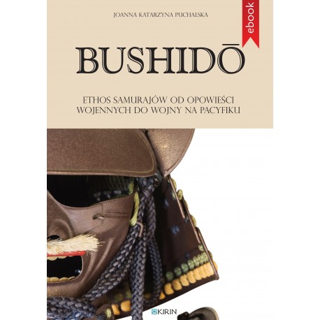 Bushidō. Ethos samurajów od opowieści wojennych do wojny na Pacyfiku- Ebook