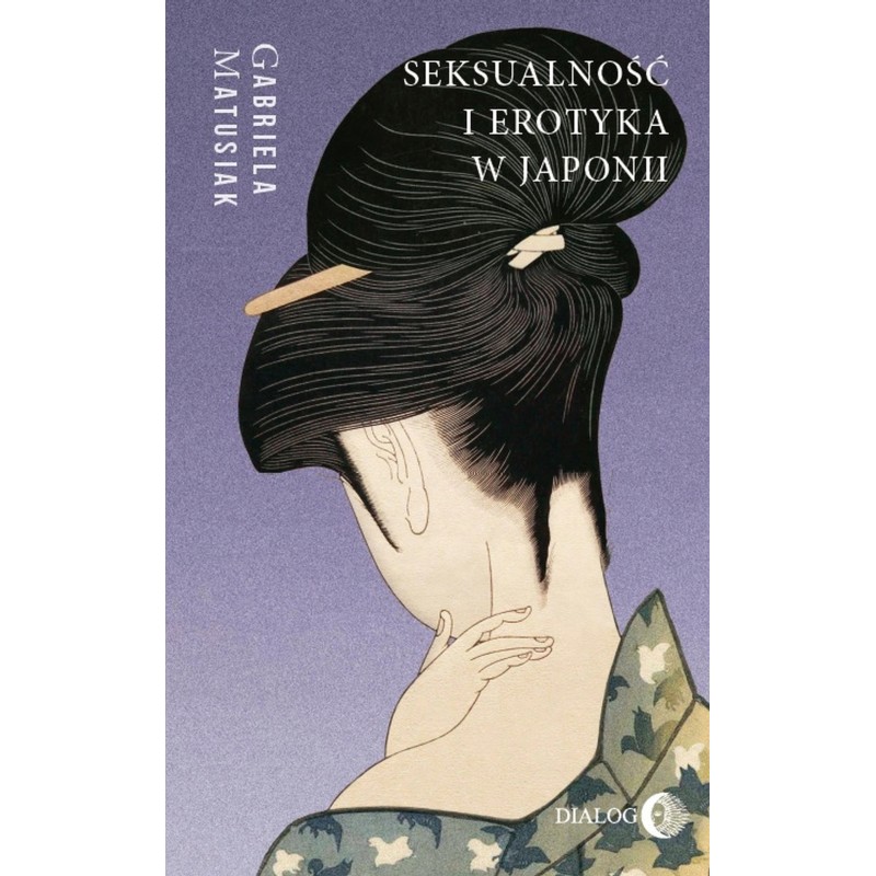 Seksualność i erotyka w Japonii Kultura. Sztuka. Społeczeństwo