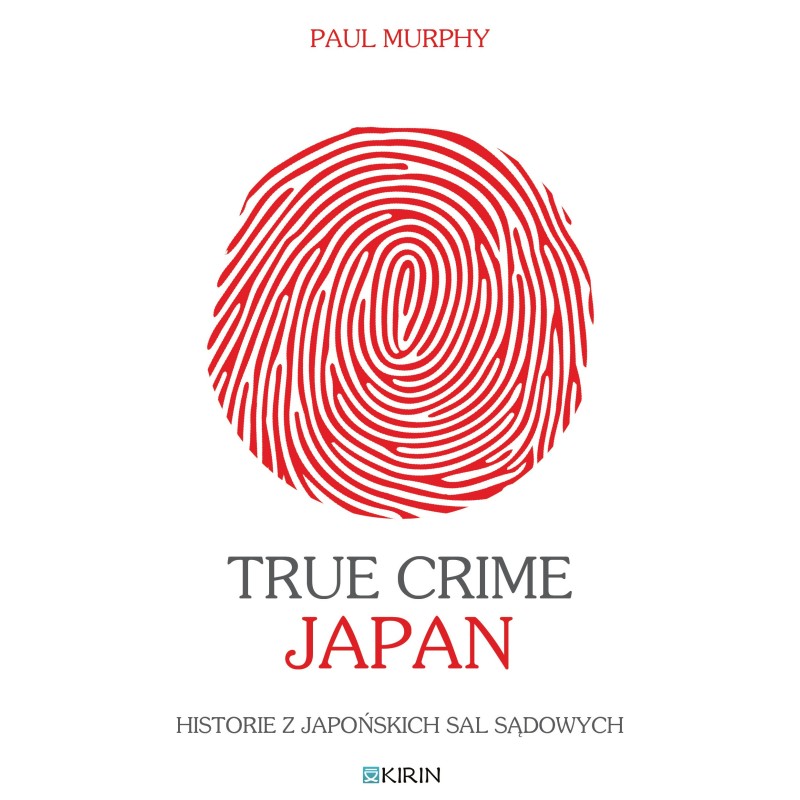 True Crime Japan. Historie z japońskich sal sądowych - PRZEDSPRZEDAŻ