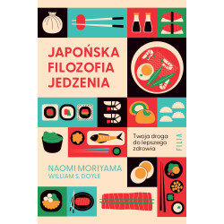 Japońska filozofia jedzenia. Twoja droga do lepszego zdrowia