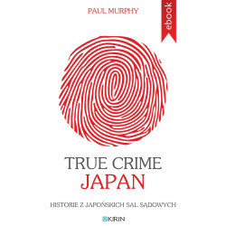 True Crime Japan. Historie z japońskich sal sądowych - Ebook